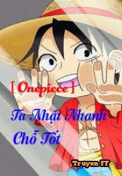 [ Onepiece ] Ta Nhặt Nhanh Chỗ Tốt Poster