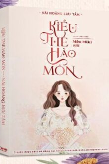 [Hđ Hoàn – H] Kiều Thê Hào Môn