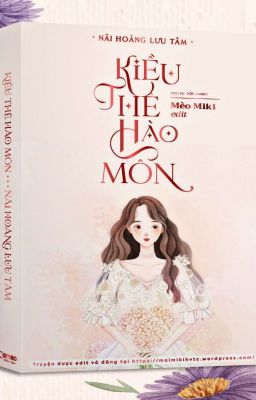 [Hđ Hoàn – H] Kiều Thê Hào Môn